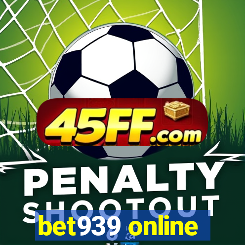 bet939 online